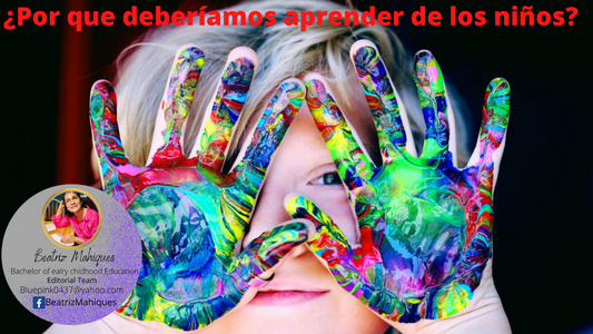 ¿Por que deberíamos aprender de los niños?